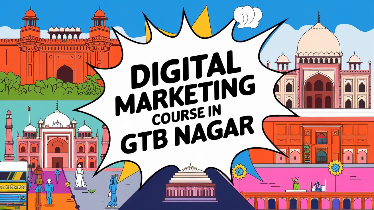 Digital Marketing Course in GTB Nagar