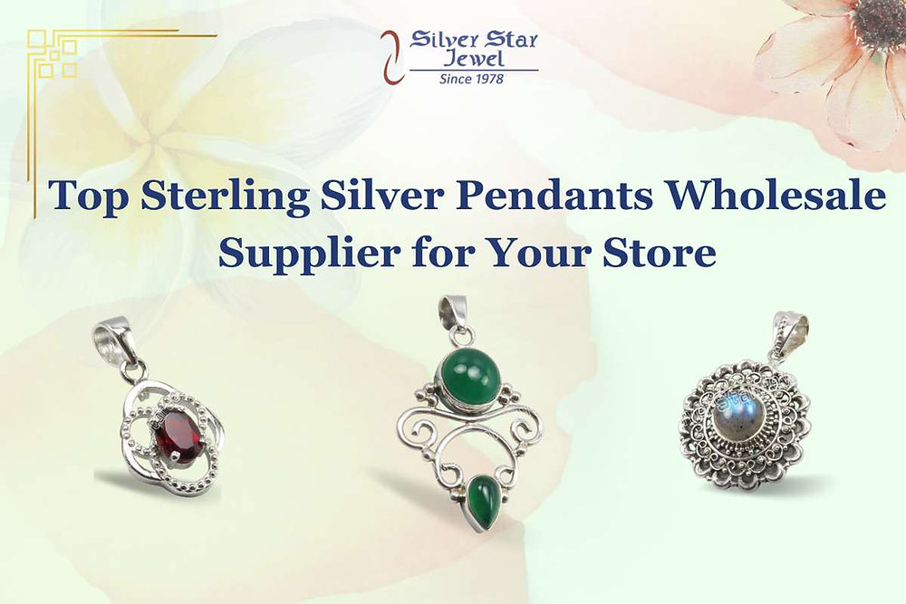 Top Sterling Silver Pendants Wholesale Supplier for Your Store